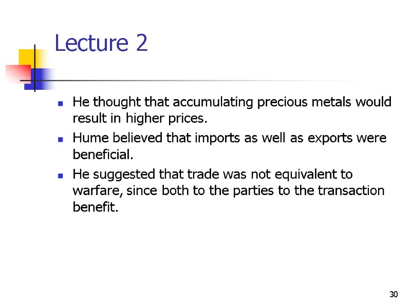 30 Lecture 2  He thought that accumulating precious metals would result in higher